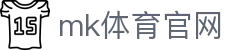MK体育平台官网 - APP一键注册